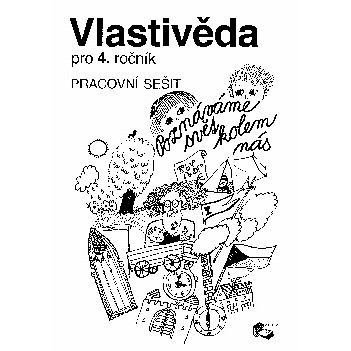 Vlastivěda 4 - Pracovní sešit (Poznáváme svět kolem nás)