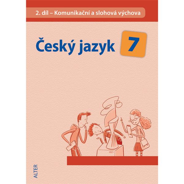 Český jazyk 7 - 2. díl - Komunikační a slohová výchova