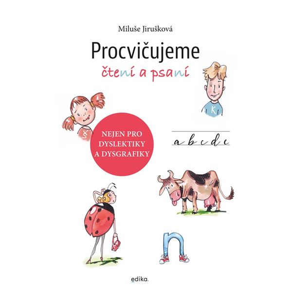 Procvičujeme čtení a psaní (Nejen pro dyslektiky a dysgrafiky) EDIKA
