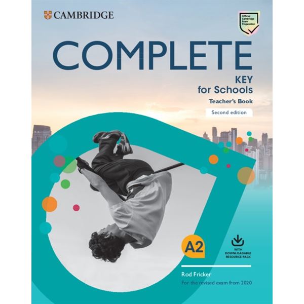 Complete Key for Schools (2020) - Teacher´s Book with Downloadable Resource Pack (2nd edition)