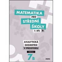 Matematika pro SŠ 7B - Analytická geometrie v prostoru - učebnice
