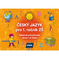 Český jazyk pro 1. r. ZŠ - Zábavné procvičování doma i ve škole