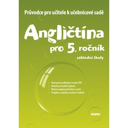 Průvodce pro učitele k učebnicové sadě Angličtina pro 5. ročník ZŠ