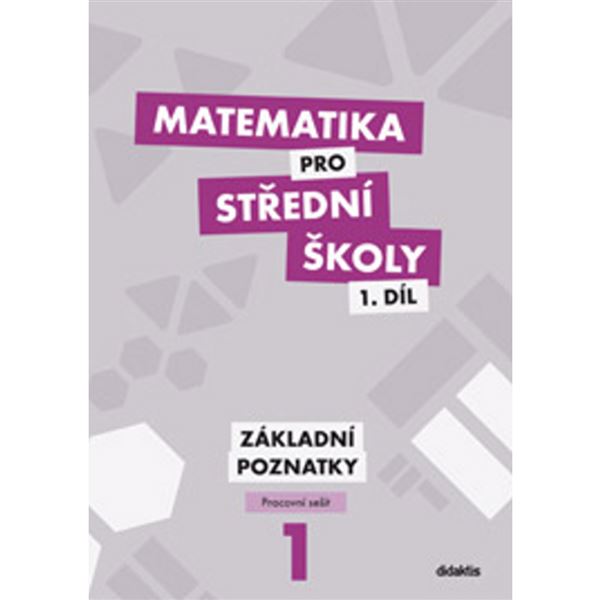 Matematika pro SŠ 1 - Základní poznatky - Pracovní sešit