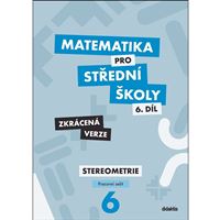 Matematika pro SŠ 6 - Stereometrie - Pracovní sešit (zkrácený) 