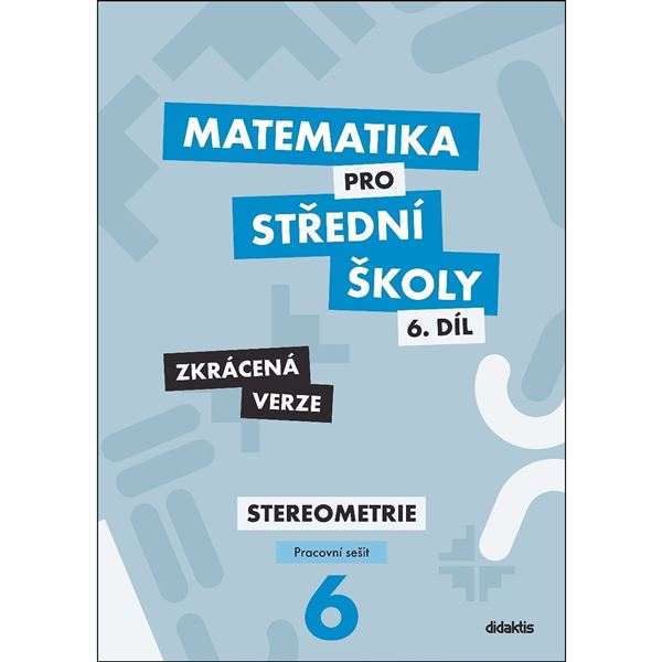 Matematika pro SŠ 6 - Stereometrie - Pracovní sešit (zkrácený) 