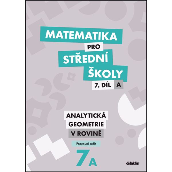 Matematika pro SŠ 7A - Analytická geometrie v rovině - Pracovní sešit