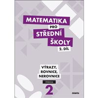 Matematika pro SŠ 2 - Výrazy, rovnice a nerovnice - Učebnice