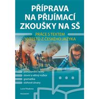 Příprava na přijímací zkoušky na SŠ - práce s textem. 30 testů z ČJ