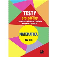 Testy z Matematiky pro páťáky k jednotným přijímacím zkouškám na osmiletá gymnázia 