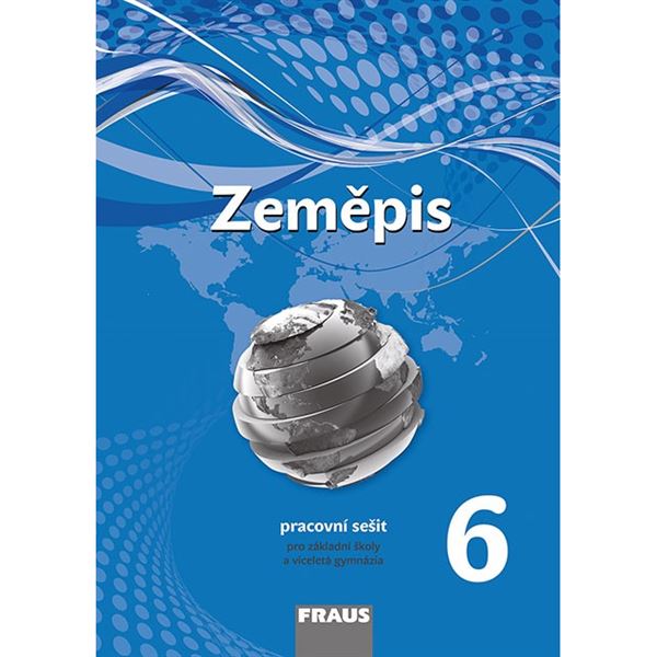 Zeměpis pro 6. r. ZŠ a VG - Pracovní sešit (nová generace)