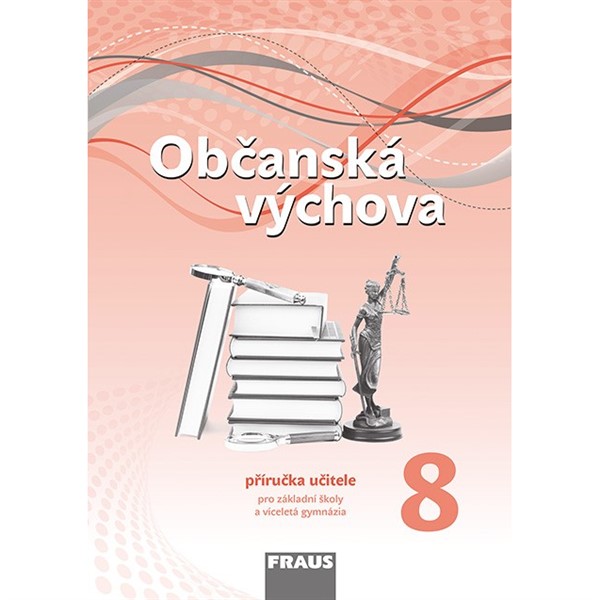 Občanská výchova pro 8. r. ZŠ a VG - Příručka učitele (nová generace)