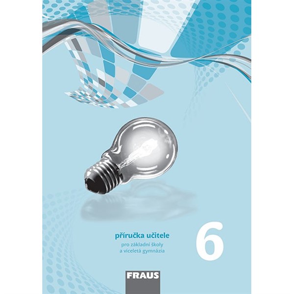 Fyzika pro 6. r. ZŠ a VG (nová generace) - Příručka učitele
