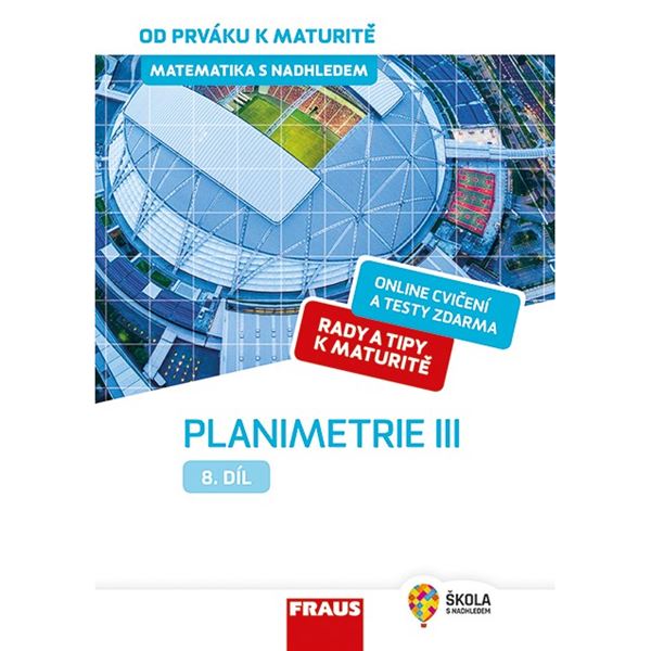 Matematika s nadhledem od prváku k maturitě, 8. díl Planimetrie III.