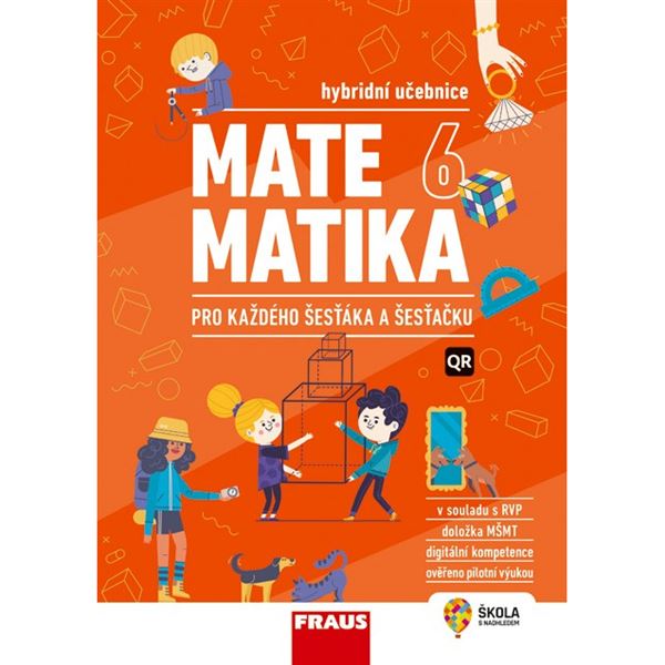Matematika 6 pro každého šesťáka a šesťačku - Hybridní  učebnice