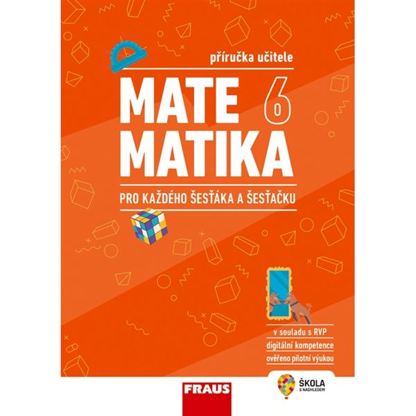 Matematika 6 pro každého šesťáka a šesťačku - Příručka učitele