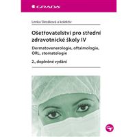 Ošetřovatelství pro SZŠ IV - Dermatovenerologie, oftalmologie, ORL, Stomatologie (2. vydání)