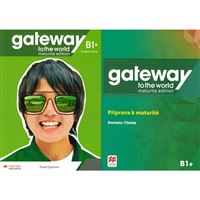 Gateway to the World Maturita Edition B1+ Student's Book