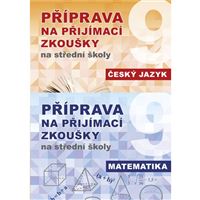 Příprava na přijímací zkoušky na střední školy Český jazyk + Matematika (SADA)