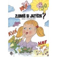 Zlomíš si jazýček? - dětem od 4 do 7let k rozvíjení řeči 