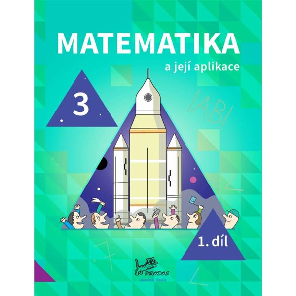 Matematika a její aplikace 3 – 1. díl