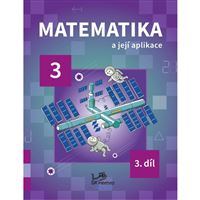 Matematika a její aplikace 3 – 3. díl