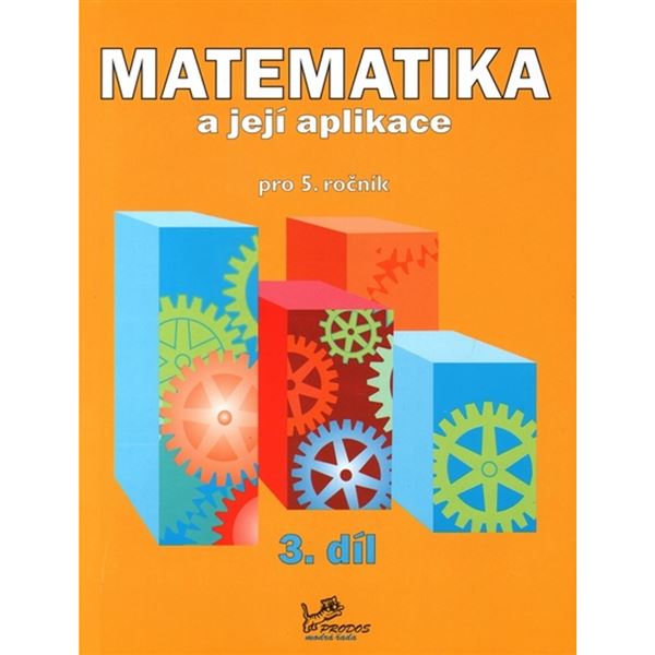 Matematika a její aplikace 5 – 3. díl
