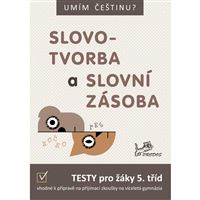 Umím češtinu? Slovotvorba a slovní zásoba 5