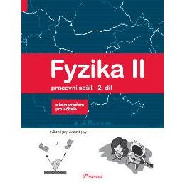 Fyzika II - 2. díl - pracovní sešit s komentářem pro učitele