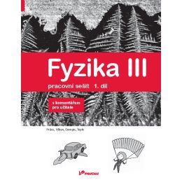 Fyzika III - 1. díl - pracovní sešit s komentářem pro učitele