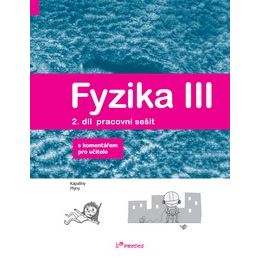 Fyzika III - 2. díl - pracovní sešit s komentářem pro učitele