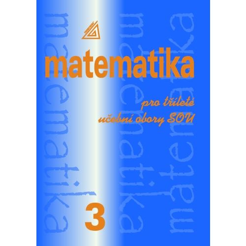 Matematika pro dvouleté a tříleté učební obory SOU, 3. díl