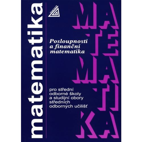 Matematika pro SOŠ a studijní obory SOU - Posloupnosti a finanční matematika