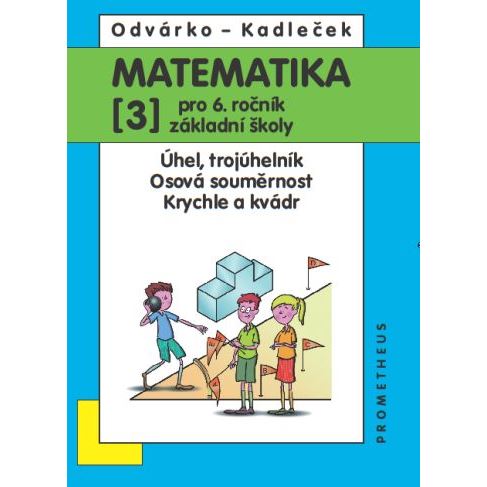 Matematika 6/3 Odvárko - Úhel, trojúhelník, Os.souměrnost, Krychle a kvádr
