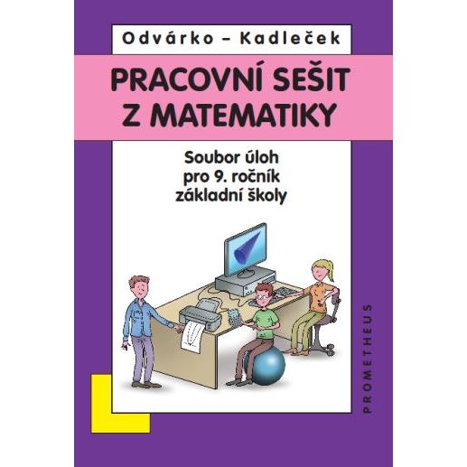 Pracovní sešit z matematiky 9.r. Odvárko - soubor úloh