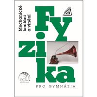 Fyzika pro gymnázia - Mechanické kmitání a vlnění (kniha + ED)
