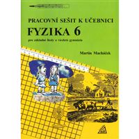 Pracovní sešit k učebnici Fyzika 6 pro ZŠ a víceletá gymnázia (Macháček)