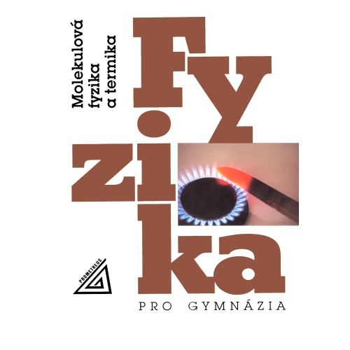 Fyzika pro gymnázia - Molekulová fyzika a termika + CD