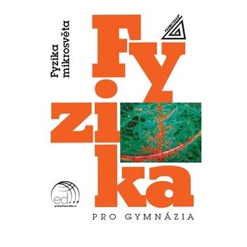 Fyzika pro gymnázia - Fyzika mikrosvěta (kniha + ED)