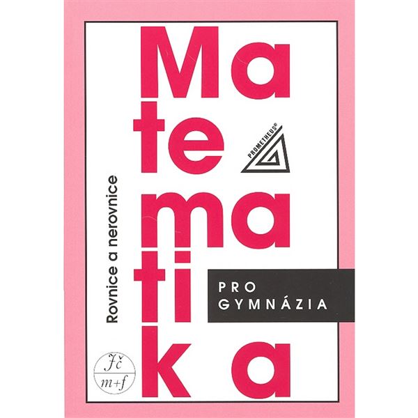 Matematika pro gymnázia - Rovnice a nerovnice
