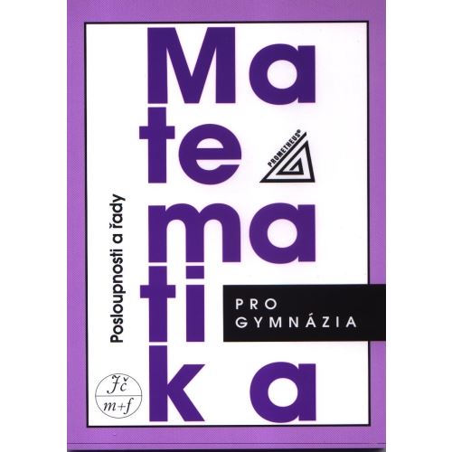 Matematika pro gymnázia - Posloupnosti a řady