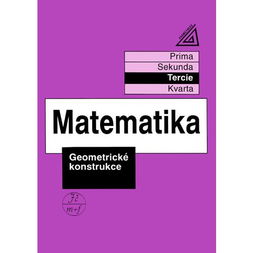 Matematika pro nižší ročníky víceletých gymnázií - Geometrické konstrukce (Tercie)