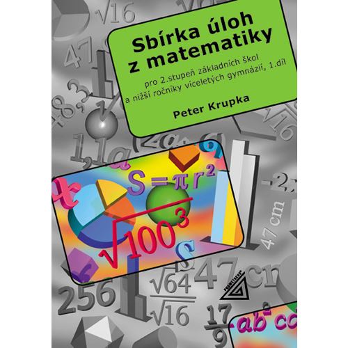 Sbírka úloh pro 2. st. ZŠ a nižší ročníky víceletých gymnázií, 1. díl