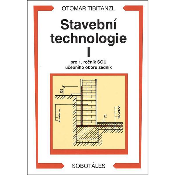 Stavební technologie I pro 1. ročník SOU učebního oboru zedník