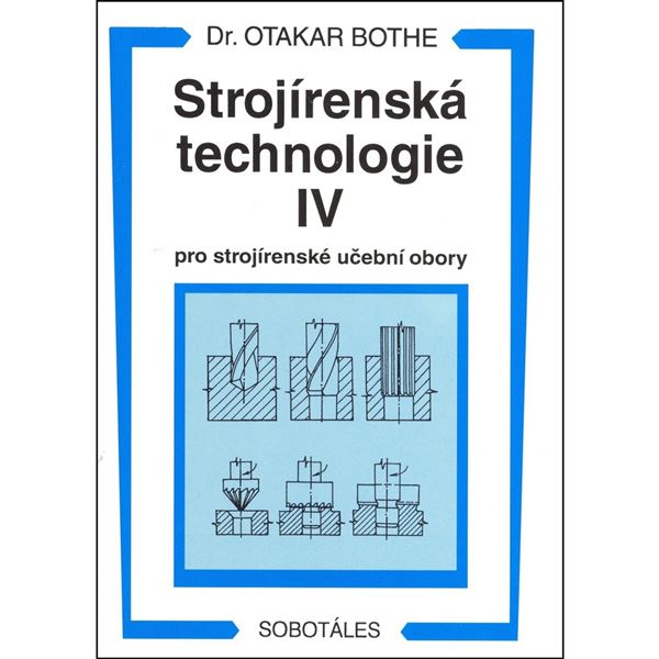 Strojírenská technologie IV pro strojírenské UO