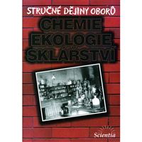 Stručné dějiny oborů - chemie, ekologie, sklářství