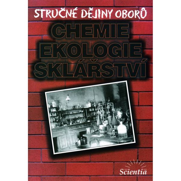 Stručné dějiny oborů - chemie, ekologie, sklářství