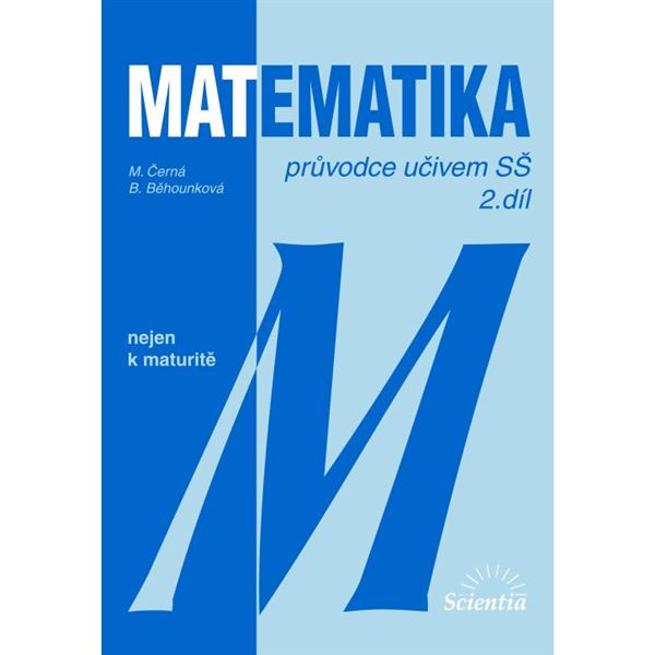 Matematika nejen k maturitě - průvodce studiem SŠ 2.díl