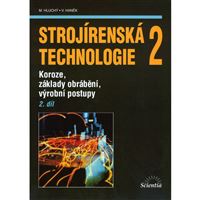 Strojírenská technologie 2/2 - Koroze, základy obrábění, výrobní postupy