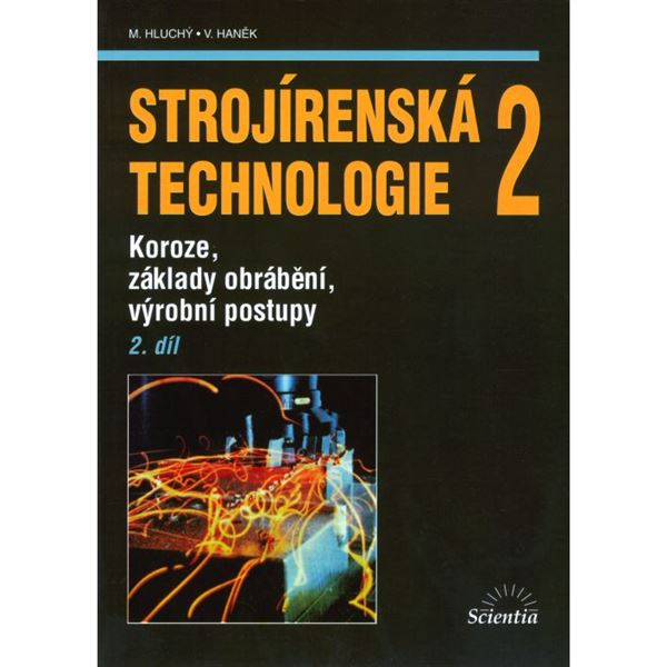 Strojírenská technologie 2/2 - Koroze, základy obrábění, výrobní postupy
